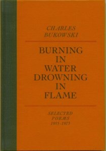 BURNING IN WATER DROWNING IN FLAME Charles Bukowski A - 158 of 300 HC cps nmrd & signd.jpg